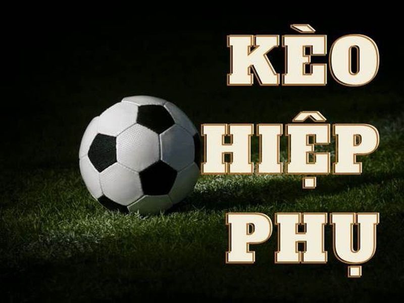 Kèo hiệp phụ là gì?