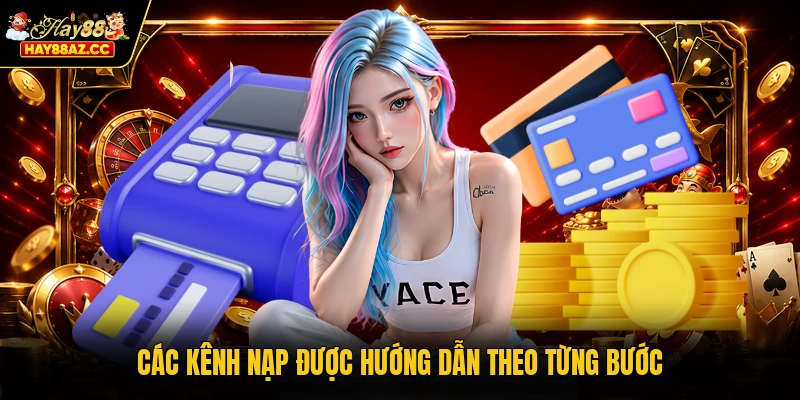 Các kênh nạp được hướng dẫn theo từng bước