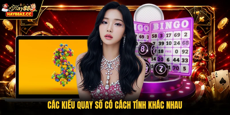 Các kiểu quay số có cách tính khác nhau