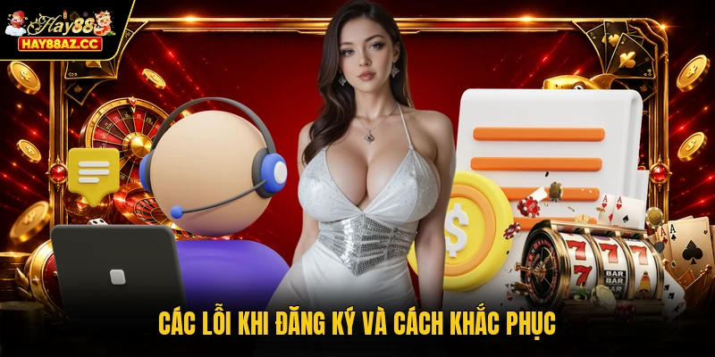 Các lỗi khi đăng ký và cách khắc phục