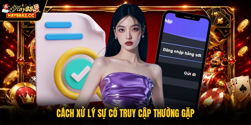 Cách xử lý sự cố truy cập thường gặp