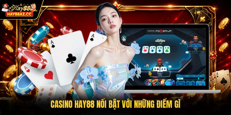 Casino HAY88 nổi bật với những điểm gì