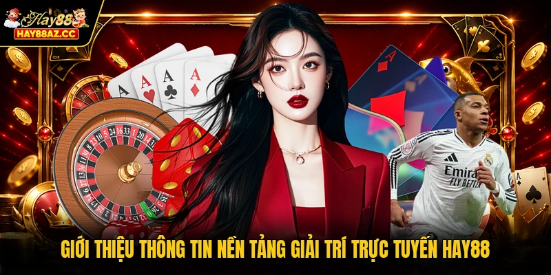 Giới thiệu thông tin nền tảng giải trí trực tuyến HAY88