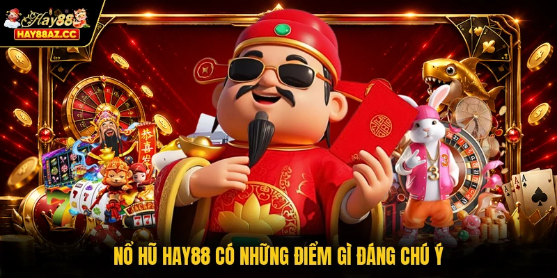 Nổ hũ HAY88 có những điểm gì đáng chú ý