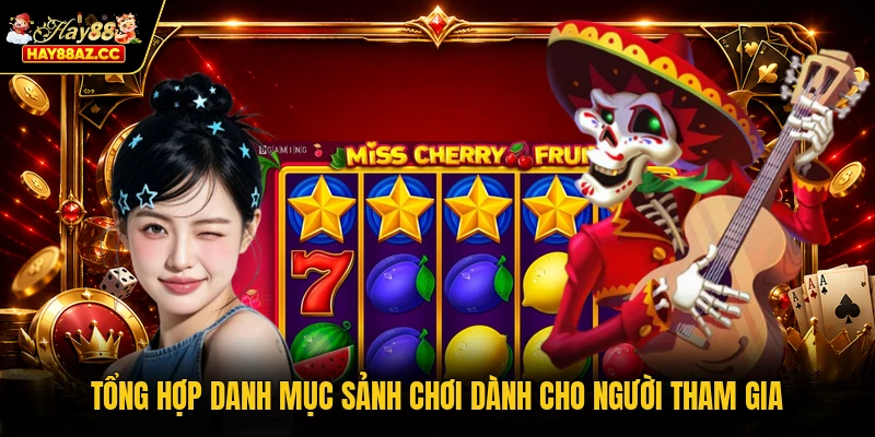 Tổng hợp danh mục sảnh chơi dành cho người tham gia